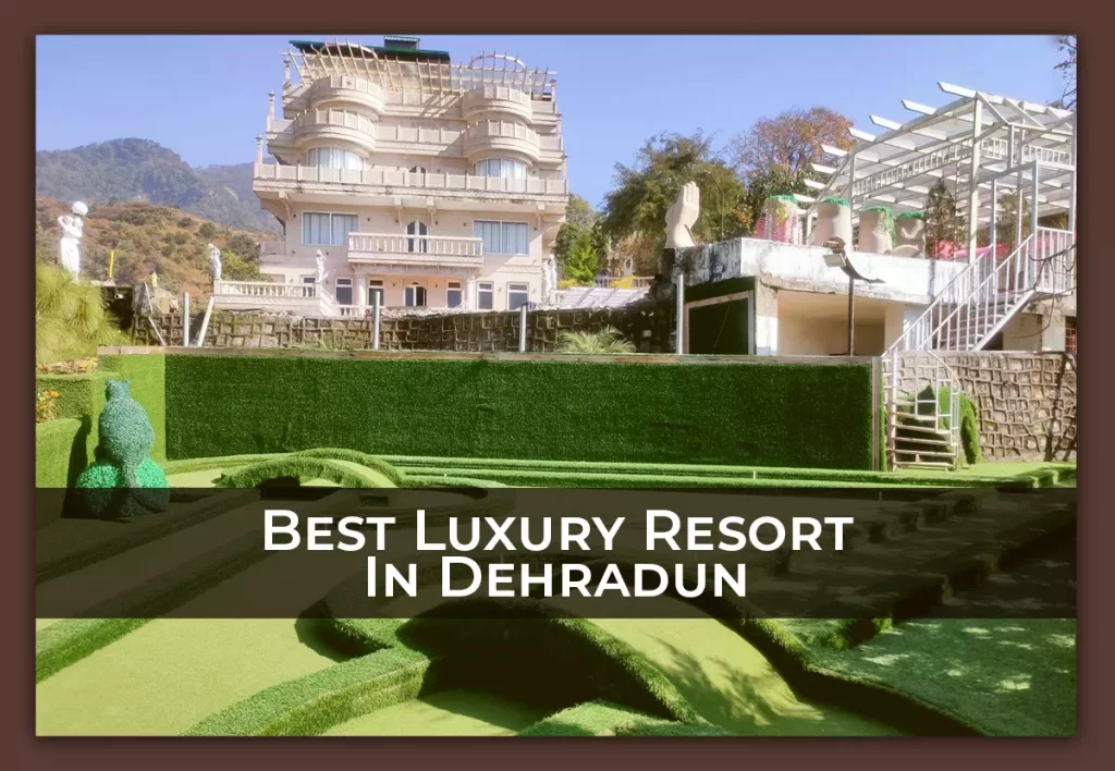 Best Luxury Resort In Dehradun