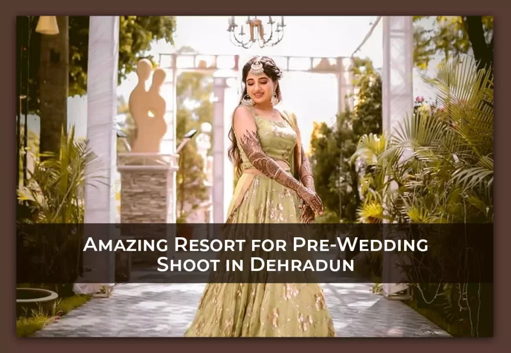 Best Resort for pe-wedding shoot
