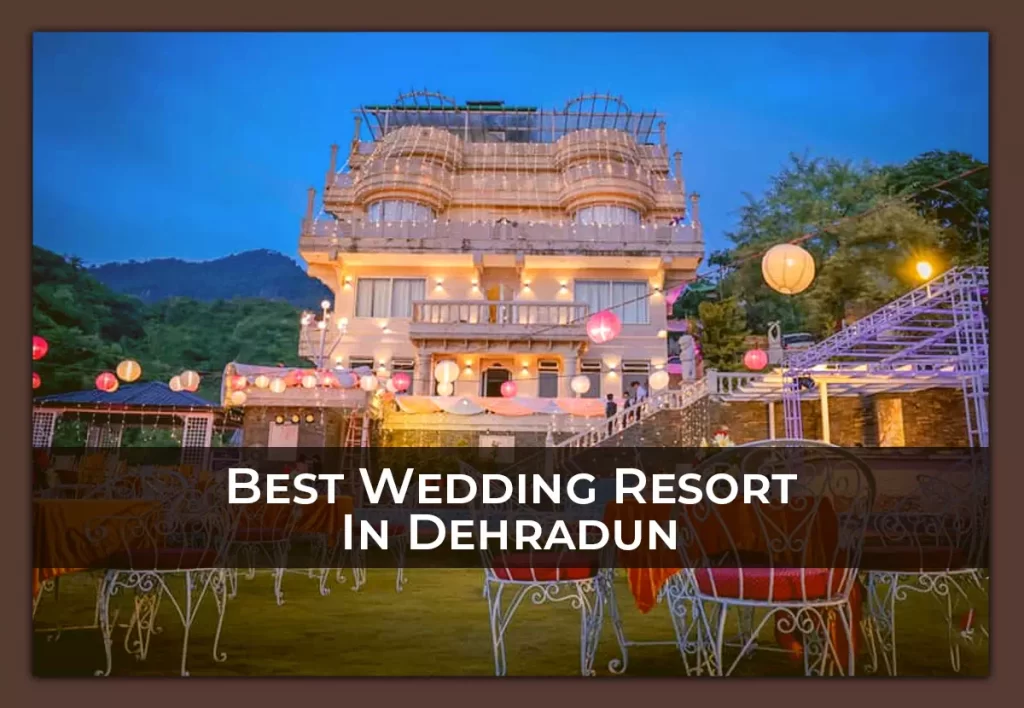 Best wedding Resort In Dehradun